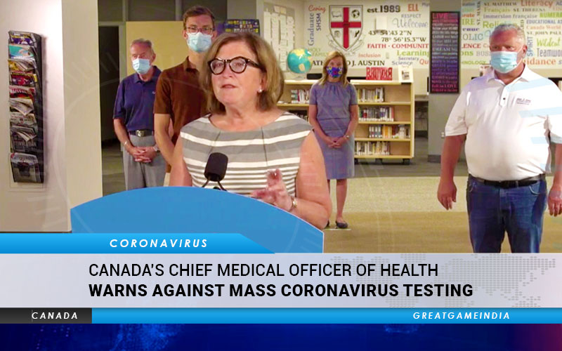 Canada’s Chief Medical Officer Of Health Mass Testing Doesn't 'actually Achieve Anything'