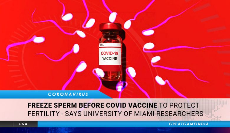 University of Miami Covid 19 forskere 'for å beskytte fruktbarhet, noen menn vil kanskje vurdere å fryse sædceller før vaksinering'