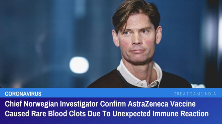 chief norwegian investigator confirms astrazeneca vaccine caused rare blood clots due to unexpected immune reaction